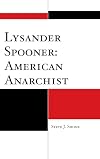 Lysander Spooner: American Anarchist