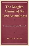 The Religion Clauses of the First Amendment: Guarantees of States' Rights?