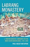 Labrang Monastery: A Tibetan Buddhist Community on the Inner Asian Borderlands, 1709-1958 (Studies in Modern Tibetan Culture)
