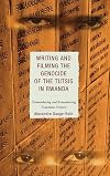 Writing and filming the genocide of the Tutsis in Rwanda dismembering and remembering traumatic history