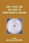 Kant, Fichte, and the legacy of transcendental idealism