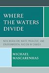 Where the waters divide neoliberalism, white privilege, and environmental racism in Canada