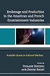 Brokerage and Production in the American and French Entertainment Industries: Invisible Hands in Cultural Markets