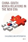 China-South Korea relations in the new era : challenges and opportunities