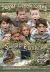 The Sugar Creek Gang: Swamp Robber [2004 film]