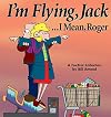 I'M Flying, Jack...I Mean, Roger: A FoxTrot Collection (Foxtrot Collection)