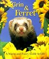 Grin and ferret : a warm and fuzzy guide to life