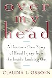 Over My Head A Doctors Own Story Of Head Injury From The Inside Looking Out