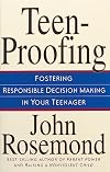 Teen-Proofing Fostering Responsible Decision Making in Your Teenager