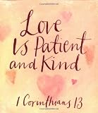Love Is Patient And Kind St Pauls Letter I Corinthians 13