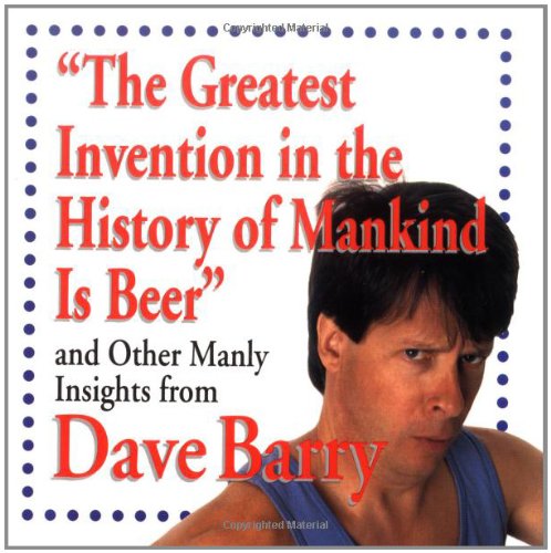 The Greatest Invention In The History Of Mankind Is Beer book cover