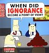 When Did Ignorance Become A Point Of View