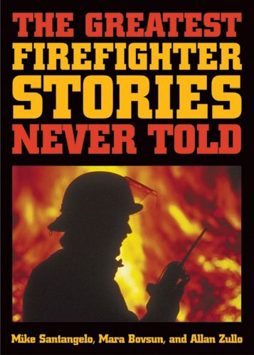 The Greatest Firefighter Stories Never Told book cover