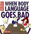 When Body Language Goes Bad: A Dilbert Book