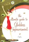 The Ultimate Guide to Goddess Empowerment