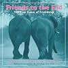 Friends to the End: The True Value of Friendship