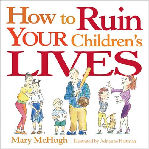 How to Ruin Your Children's Lives book cover