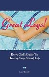 Great Legs!: Every Girl's Guide to Healthy, Sexy, Strong Legs