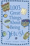 1,003 Great Things About Being Jewish