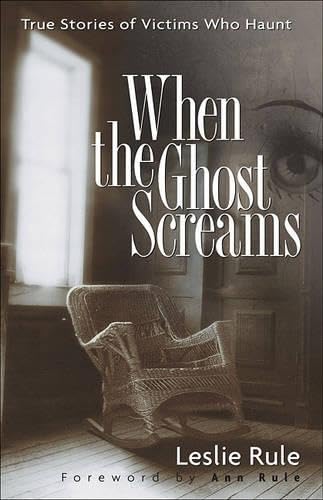 When the Ghost Screams: True Stories of Victims Who Haunt book cover
