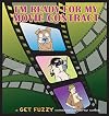 I'm Ready for My Movie Contract: A Get Fuzzy Collection