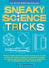 Sneaky Science Tricks: Perform Sneaky Mind-Over-Matter, Levitate Your Favorite Photos, Use Water to Detect Your Elevation (Volume 7) (Sneaky Books)