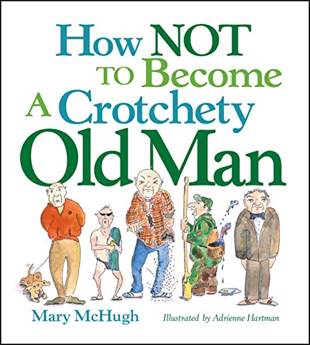 How Not to Become a Crotchety Old Man book cover