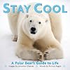 Stay Cool: A Polar Bear's Guide to Life (Volume 3) (Extreme Images)