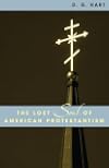 The Lost Soul of American Protestantism (American Intellectual Culture)