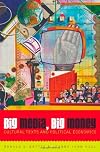 Big Media, Big Money: Cultural Texts and Political Economics
