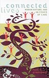 Connected Lives: Human Nature and an Ethics of Care (Feminist Constructions)