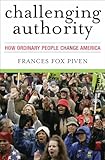 Challenging Authority How Ordinary People Change America