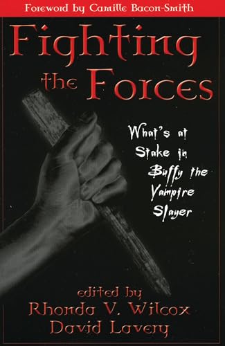 Fighting the Forces: What's at Stake in Buffy the Vampire Slayer book cover