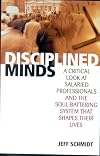 Disciplined Minds: A Critical Look at Salaried Professionals and the Soul-battering System That Shapes Their Lives