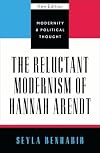 The Reluctant Modernism of Hannah Arendt