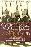 Overcoming Violence against Women and Girls: The International Campaign to Eradicate a Worldwide Problem
