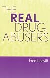 The real drug abusers