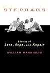 Stepdads: Stories of Love, Hope, and Repair
