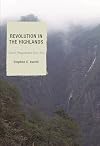 Revolution in the Highlands: China's Jinggangshan Base Area (State & Society in East Asia)