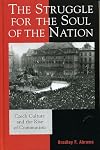 The Struggle for the Soul of the Nation: Czech Culture and the Rise of Communism
