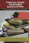 Trivializing Teacher Education: The Accreditation Squeeze