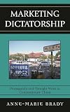 Marketing Dictatorship: Propaganda and Thought Work in Contemporary China (Asia/Pacific/Perspectives)