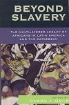 Beyond Slavery: The Multilayered Legacy of Africans in Latin America and the Caribbean (Jaguar Books on Latin America)
