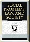 Social Problems, Law, and Society (Understanding Social Problems: An SSSP Presidential Series)