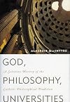 God, Philosophy, Universities: A Selective History of the Catholic Philosophical Tradition