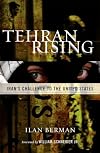 Tehran Rising: Iran's Challenge to the United States