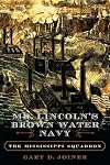Mr. Lincoln's Brown Water Navy: The Mississippi Squadron