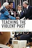 Teaching The Violent Past History Education And Reconciliation