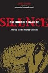 One Hundred Days of Silence: America and the Rwanda Genocide