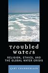 Troubled Waters: Religion, Ethics, and the Global Water Crisis